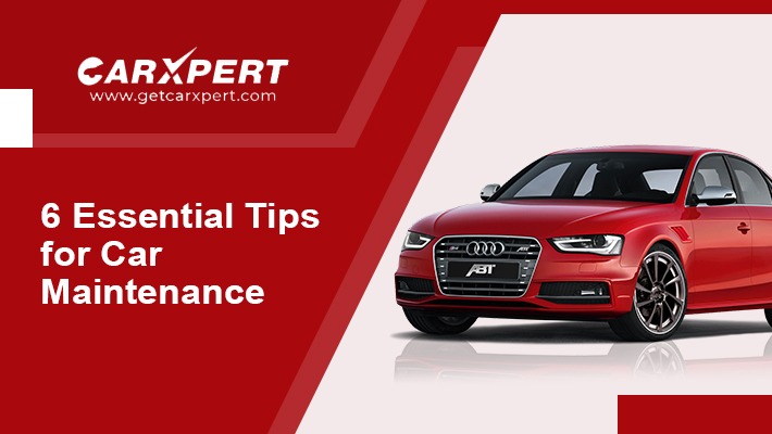 6 Essential Tips For Car Maintenance